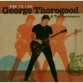George Thorogood & The Destroyers - Ride 'Til I Die / The Hard Stuff - 2 CD